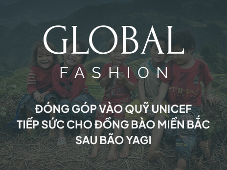 Global Fashion, UNICEF đồng hành cùng đồng bào miền Bắc khắc phục hậu quả siêu bão Yagi